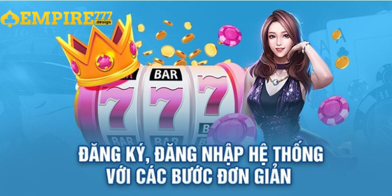 Luôn kiểm tra kỹ thông tin Đăng nhập EMPIRE777