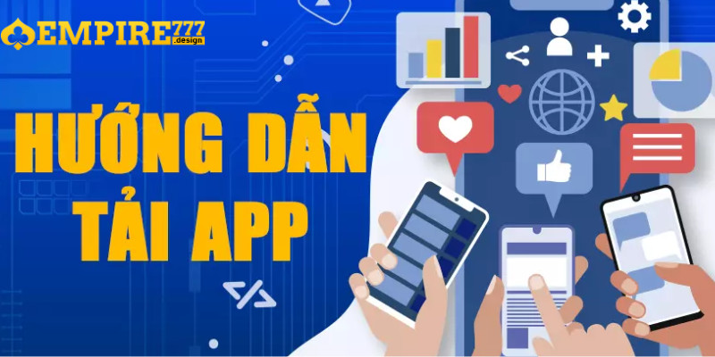 Tải app EMPIRE777 ngay để nhận khuyến mãi chào mừng 