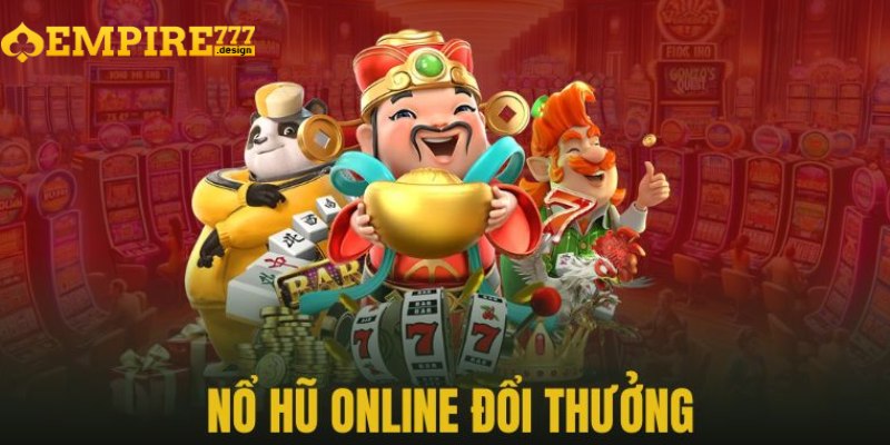 Trò chơi nổ hũ cổ điển được yêu thích vì sự đơn giản